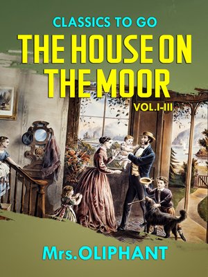 cover image of The House on the Moor,  Volumes 1-3